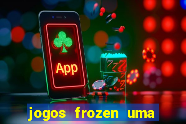 jogos frozen uma aventura congelante problema em dobro