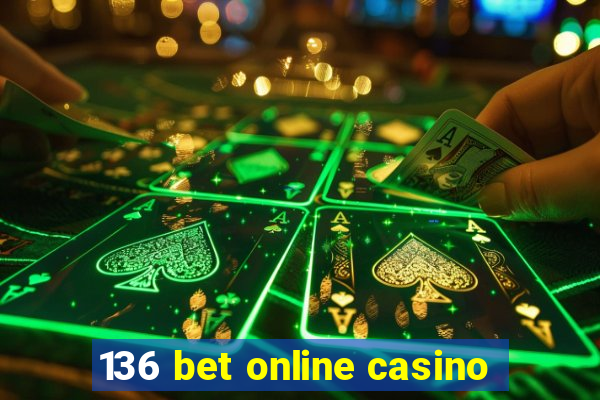 136 bet online casino