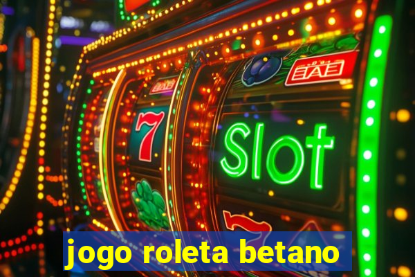 jogo roleta betano