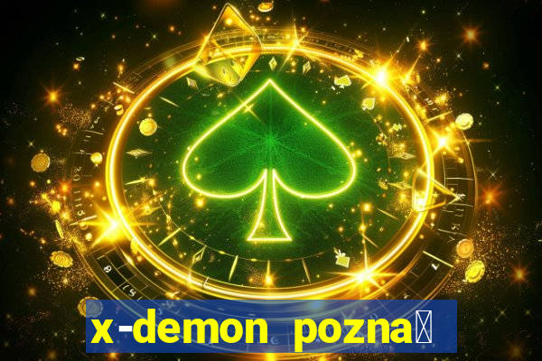 x-demon pozna艅 cena biletu