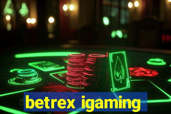 betrex igaming