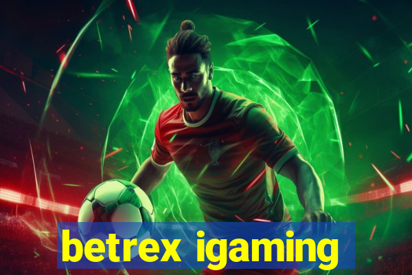 betrex igaming