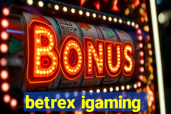 betrex igaming