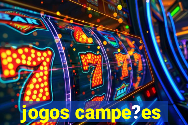 jogos campe?es