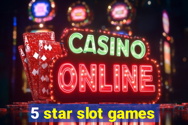 5 star slot games