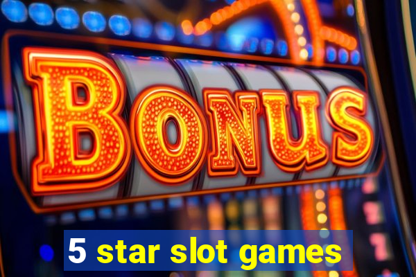 5 star slot games