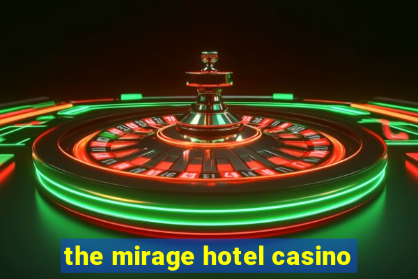 the mirage hotel casino