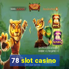 78 slot casino