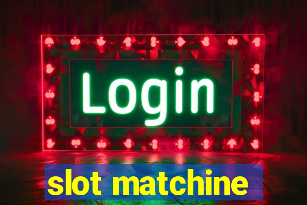 slot matchine