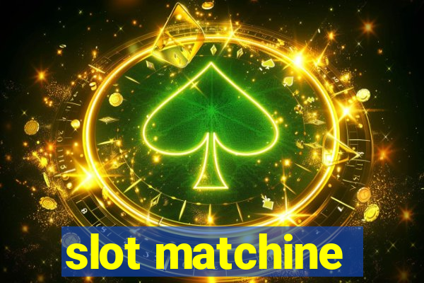 slot matchine