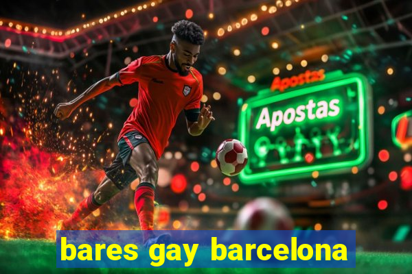 bares gay barcelona