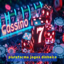 plataforma jogos dinheiro