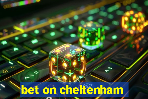 bet on cheltenham