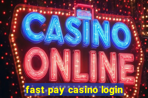 fast pay casino login