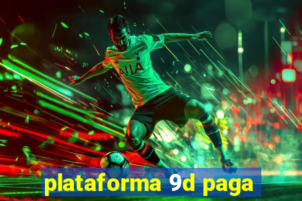 plataforma 9d paga