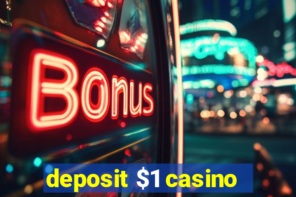 deposit $1 casino