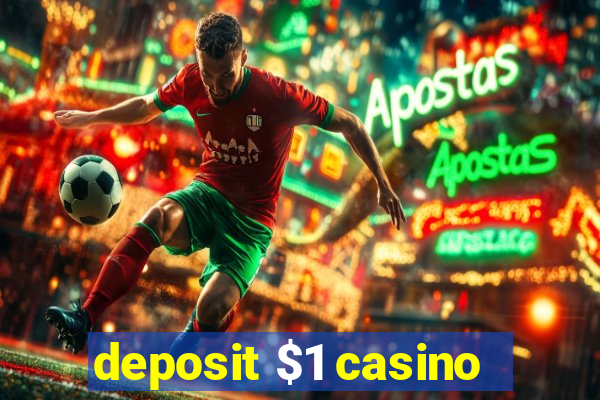 deposit $1 casino