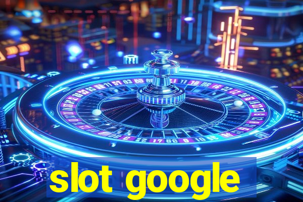 slot google