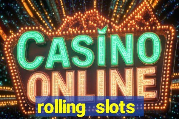 rolling slots casino login