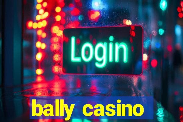 bally casino