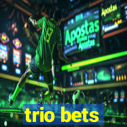 trio bets