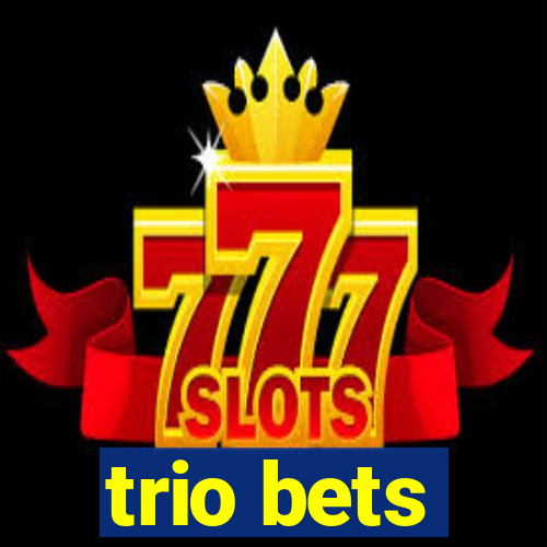 trio bets