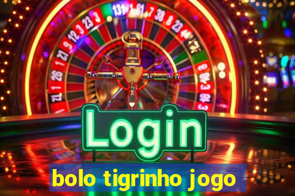 bolo tigrinho jogo