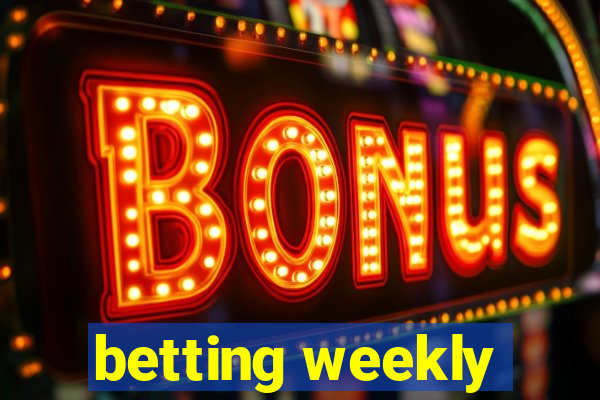 betting weekly