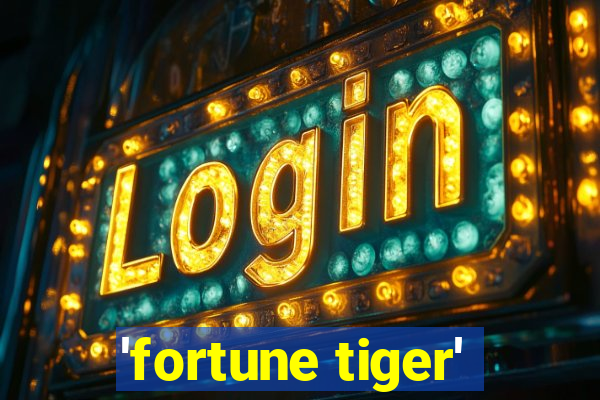 'fortune tiger'