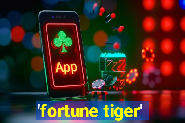 'fortune tiger'