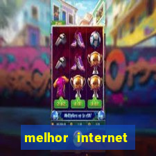 melhor internet para jogar online