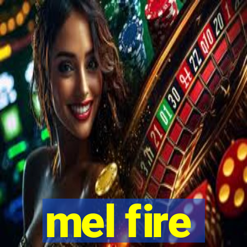 mel fire