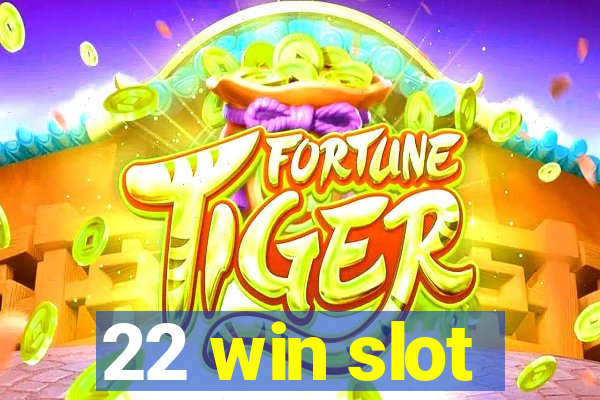 22 win slot