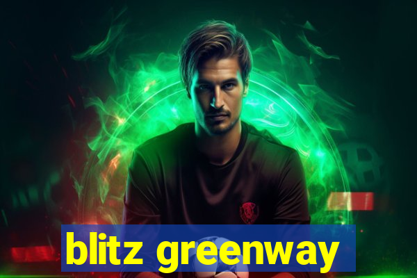 blitz greenway