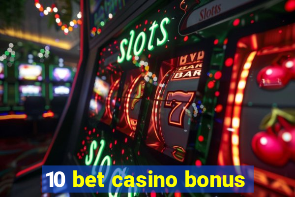 10 bet casino bonus