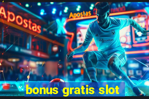 bonus gratis slot