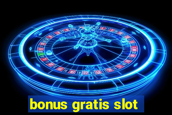 bonus gratis slot