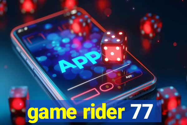 game rider 77