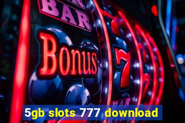 5gb slots 777 download