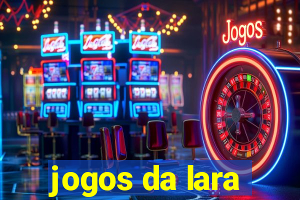 jogos da lara