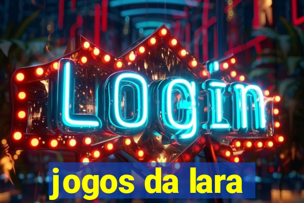 jogos da lara