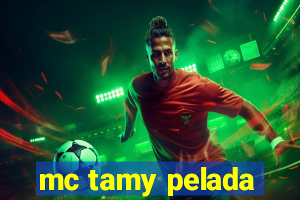 mc tamy pelada