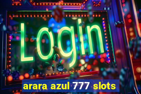 arara azul 777 slots