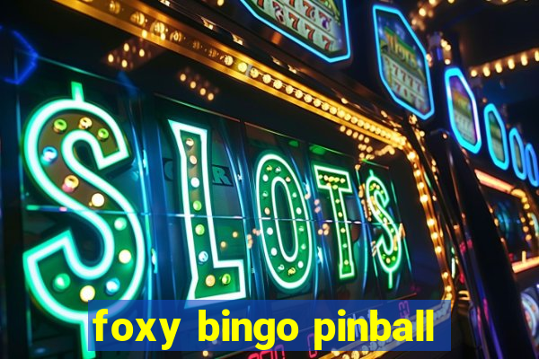 foxy bingo pinball