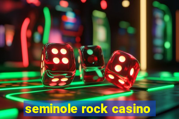 seminole rock casino