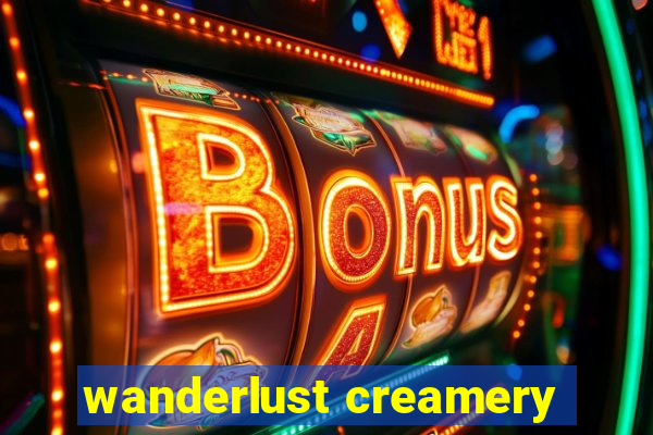 wanderlust creamery