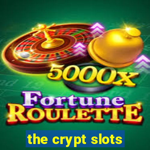 the crypt slots