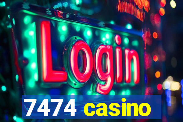 7474 casino