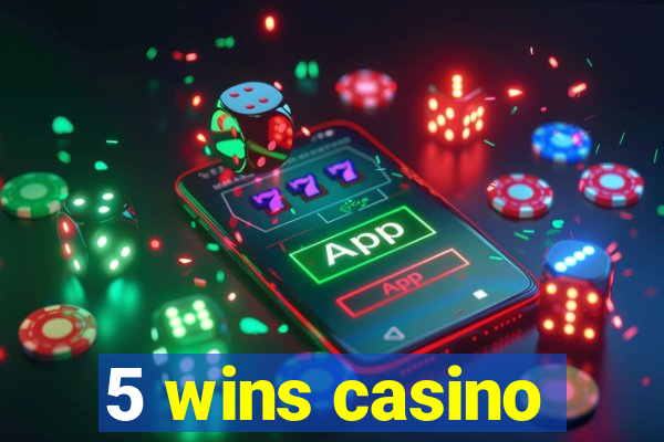 5 wins casino