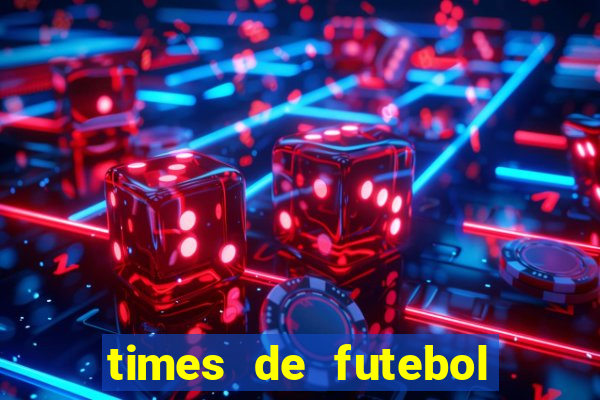 times de futebol com n